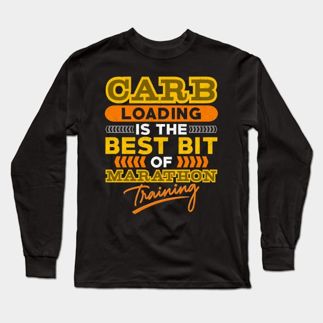 Carb Loading Is The Best Bit Of Marathon Training Long Sleeve T-Shirt by thingsandthings